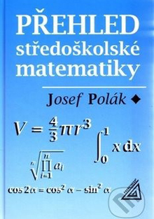 Přehled středoškolské matematiky Josef Polák